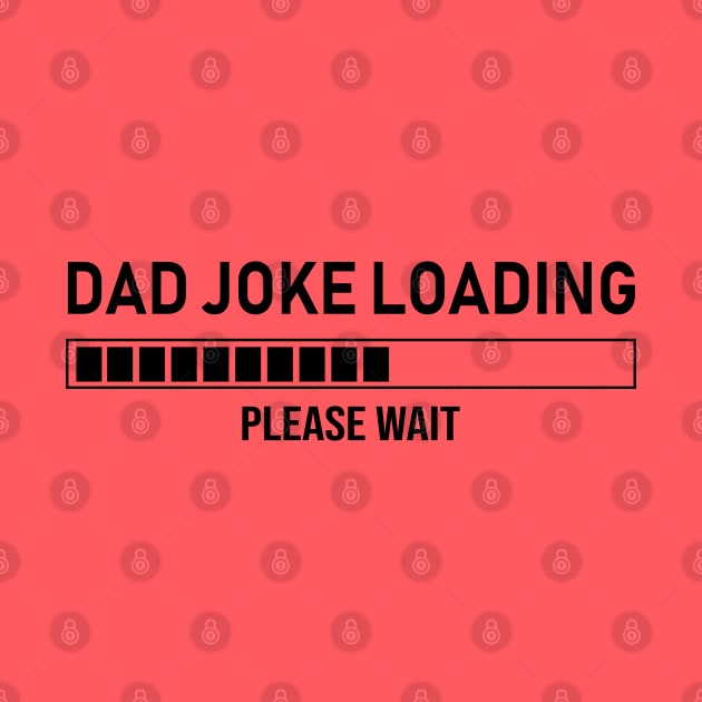 Dad Joke Loading, Please Wait by DragonTees