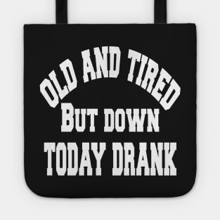Old and tired but down to day drink tshirt funny party gifts drink shirt women funny gifts fashion cute gifts birthday funny sayings t shirt Tote