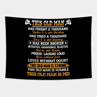 This old man has fought a thousand battles and is still standing T SHIRT Tapestry