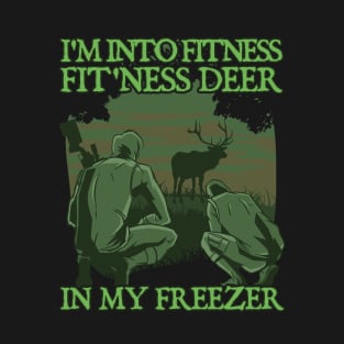 I'm Into Fitness Fit'ness Deer In My Freezer T-Shirt