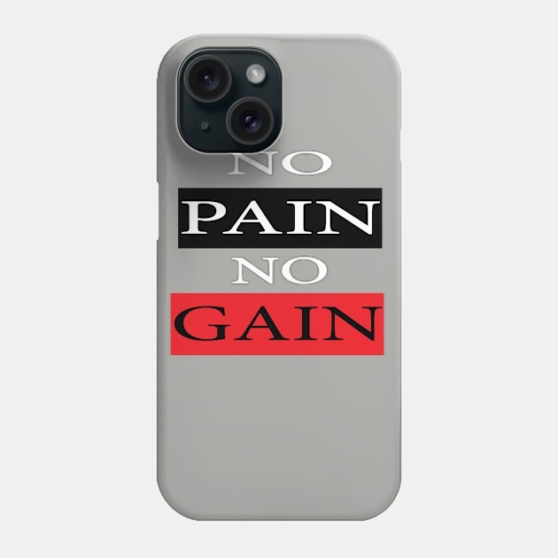 No Pain No Gain Phone Case by manal