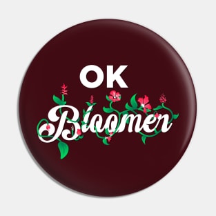 OK Bloomer! Pin