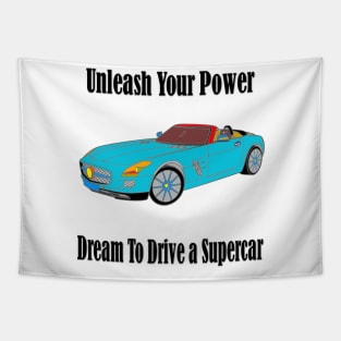 Dream to drive a super car Tapestry