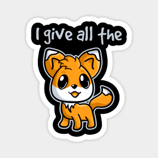 I Give All the Fox Magnet