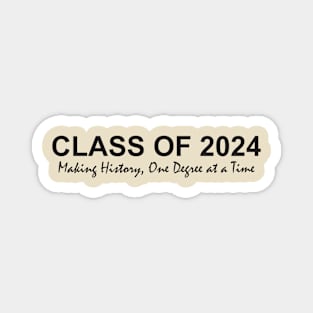 Class of 2024 Making History, One Degree at a Time Magnet