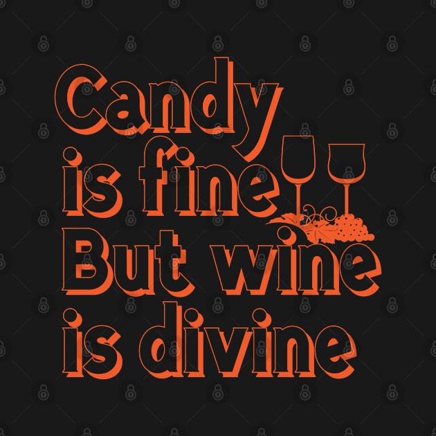 Candy Is Fine But Wine is Divine Funny Halloween by stockwell315designs