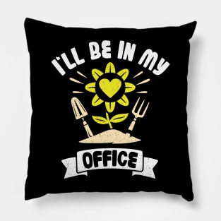 Funny Gardener Pun Plant Lover I'll Be In My Office Pillow