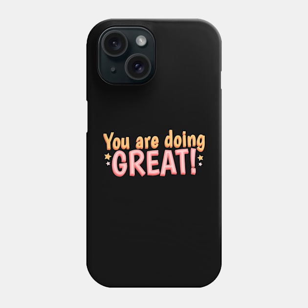 You are Doing GREAT Phone Case by SzlagRPG