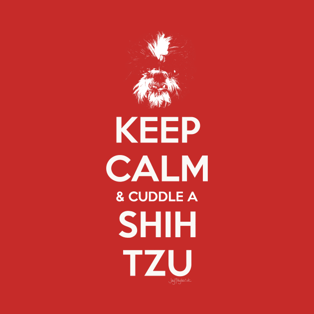 Keep Calm & Cuddle A Shih Tzu by jaytees