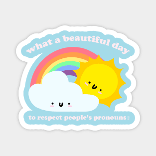 What A Beautiful Day To Respect Pronouns - Kawaii LGBTQ Saying Magnet