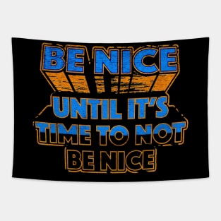 Be Nice until its time Tapestry