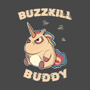 Grumpy Unicorn - Buzzkill Buddy T-Shirt