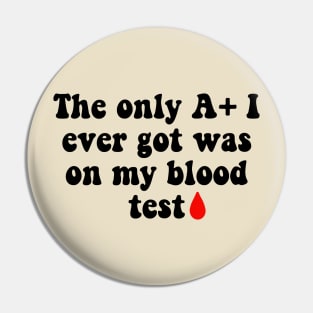 Getting an A+ on a Blood Test Joke Pin