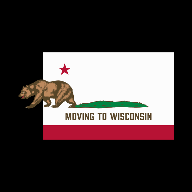 Moving To Wisconsin - Leaving California Funny Design by lateedesign