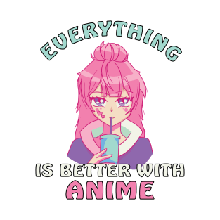 Everything is better with anime and bubbletea T-Shirt