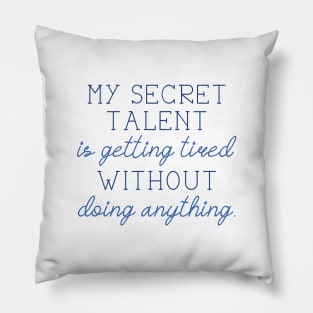 Secret Talent Tired Pillow