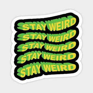 Stay Weird Magnet