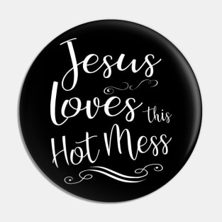 Jesus Loves This Hot Mess Cool Christian Love Worship Pin