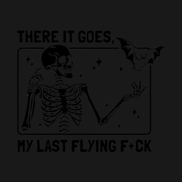 There It Goes My Last Flying Fck Halloween Skeleton Sarcastic , Flying Fuck Funny Sayings Fall Autumn Season by TDH210