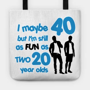 I'm as fun as two 20 year olds Tote