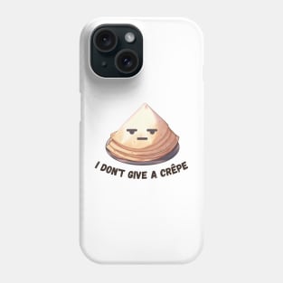 Funny Crepe Shirt I Don't Give a Crepe Pun Tee Funny Baker's Shirt Foodie Gift For Crepe Lover Top French Pastry Lover Tee Gift for Baker Phone Case