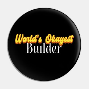 World's Okayest Builder! Pin