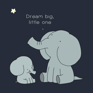 Dream Big Little One T-Shirt