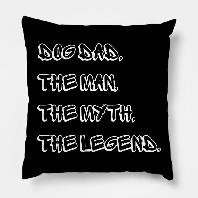 Dog Dad The Man The Myth The Legend Pillow by Calvin Apparels