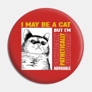 Pathetic Cat Meme Pin