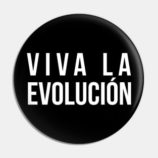 Viva La Evolucion Evolution Science Pin