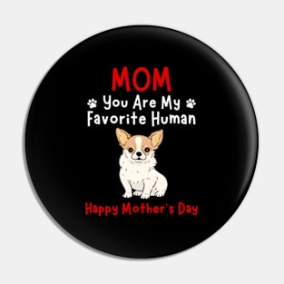 Chihuahua Mom You Are My Favorite Hu HapMother'S Day Pin