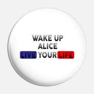 Wake Up | Live Your Life ALICE Pin