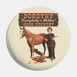 Dorothy "Everybody's Mother" – Goes Country Pin