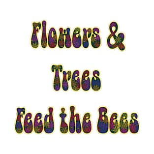 Flowers & Trees Feed the Bees Text Design T-Shirt