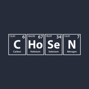 Chosen (C-Ho-Se-N) Periodic Elements Spelling T-Shirt