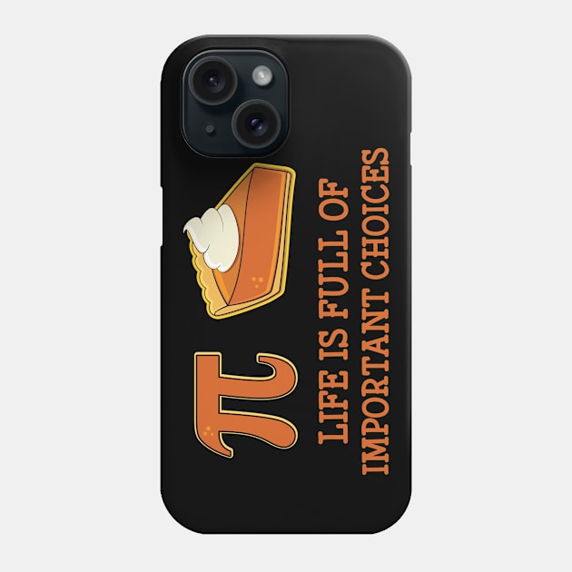 Funny Pi Day Life is Full of Important Choices Phone Case by Huhnerdieb Apparel