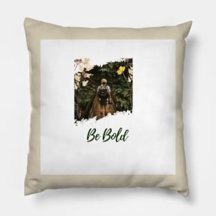 Be bold Pillow