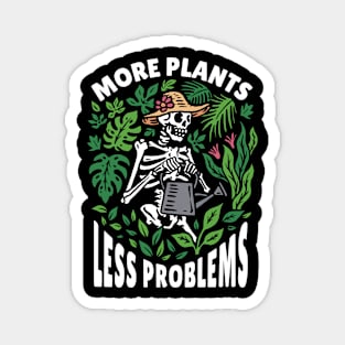 More Plants, Less Problems // Funny Plant Lady Plant Lover Gardening Skeleton Magnet