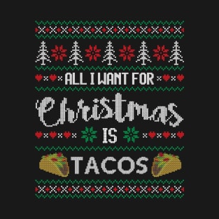 Ugly Christmas Sweater All I want is Tacos T-Shirt