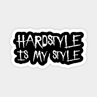 Hardstyle Is My Style! Magnet