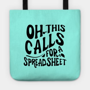 Oh This Calls For A Spreadsheet typography design Tote