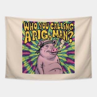 Who you calling a pig, man? Tapestry