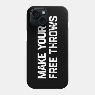 Make Your Free Throws Phone Case