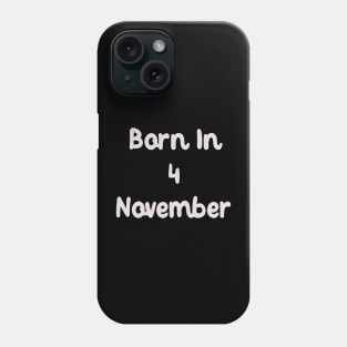 Born In 4 November Phone Case