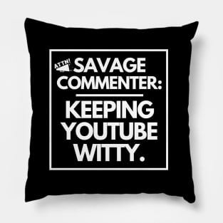 Savage commenter: keeping Youtube witty. Pillow