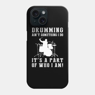 Rhythm Master - Embrace the Beat! Drumming Ain't Just a Hobby, It's Me! Phone Case