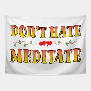 Don't Hate Meditate Tapestry