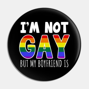 I'm Not Gay But My Boyfriend Is Pin