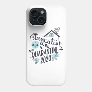 Staycation Quarantine 2020, Quarantine Design T-shirt, Covid-19 Phone Case