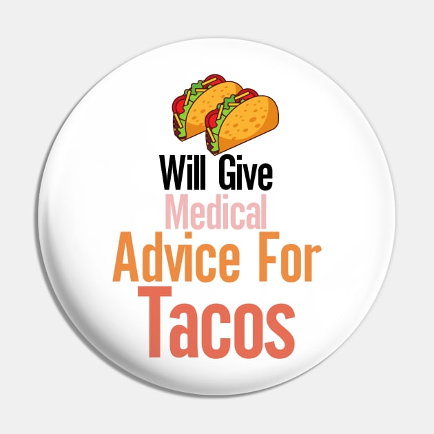 Will Give Medical Advice For Tacos Pin by nextneveldesign